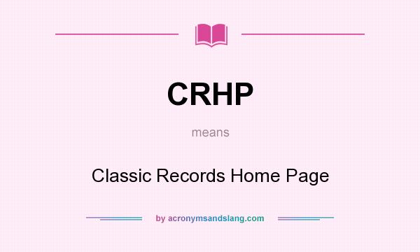 What does CRHP mean? It stands for Classic Records Home Page