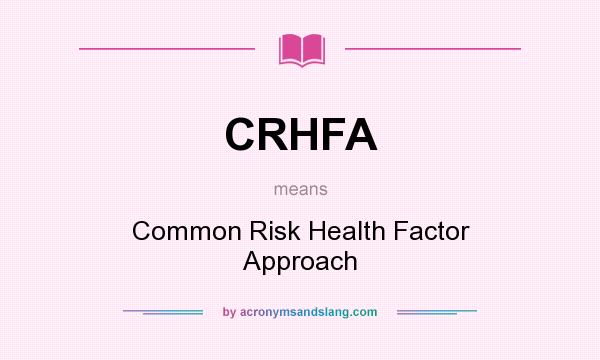 What does CRHFA mean? It stands for Common Risk Health Factor Approach