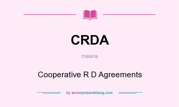 What does CRDA mean? It stands for Cooperative R D Agreements