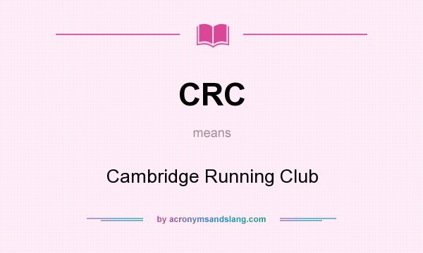 What does CRC mean? It stands for Cambridge Running Club