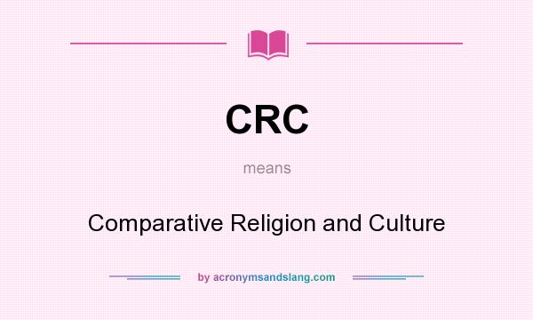 What does CRC mean? It stands for Comparative Religion and Culture