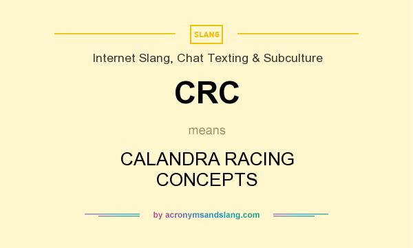 What does CRC mean? It stands for CALANDRA RACING CONCEPTS