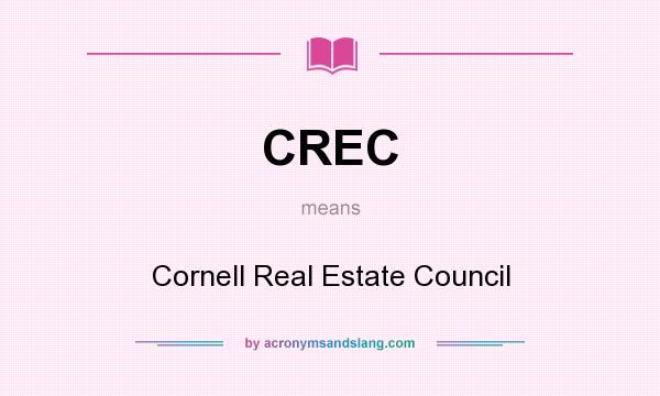 What does CREC mean? It stands for Cornell Real Estate Council