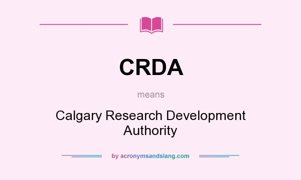 What does CRDA mean? It stands for Calgary Research Development Authority