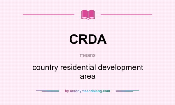 What does CRDA mean? It stands for country residential development area