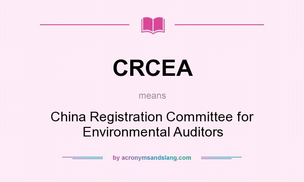 What does CRCEA mean? It stands for China Registration Committee for Environmental Auditors