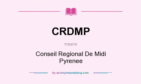 What does CRDMP mean? It stands for Conseil Regional De Midi Pyrenee