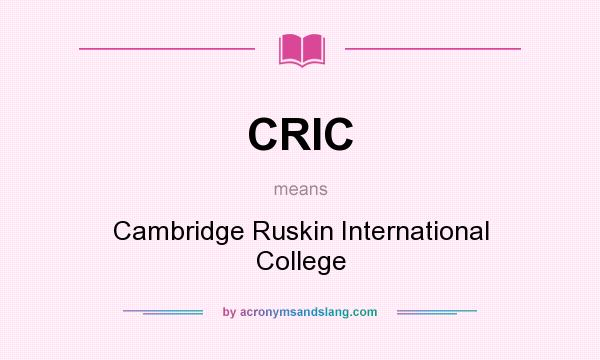 What does CRIC mean? It stands for Cambridge Ruskin International College