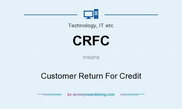 What does CRFC mean? It stands for Customer Return For Credit