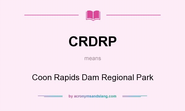 What does CRDRP mean? It stands for Coon Rapids Dam Regional Park