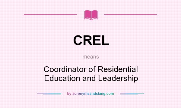 What does CREL mean? It stands for Coordinator of Residential Education and Leadership