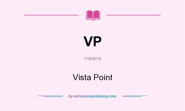 What does VP mean? It stands for Vista Point