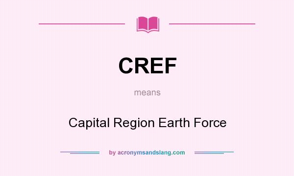 What does CREF mean? It stands for Capital Region Earth Force