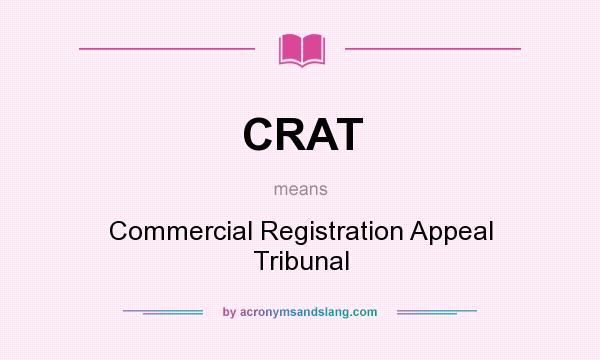 What does CRAT mean? It stands for Commercial Registration Appeal Tribunal