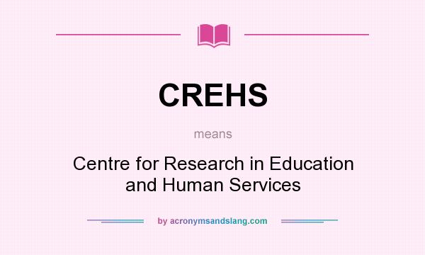 What does CREHS mean? It stands for Centre for Research in Education and Human Services