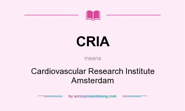 What does CRIA mean? It stands for Cardiovascular Research Institute Amsterdam