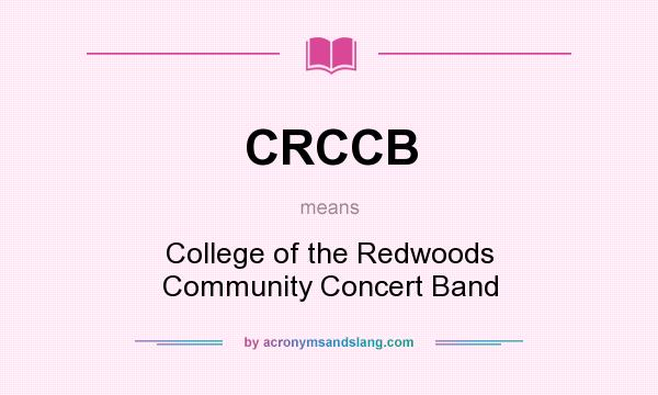 What does CRCCB mean? It stands for College of the Redwoods Community Concert Band