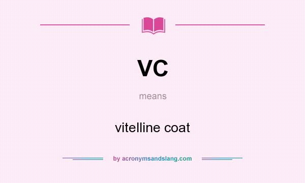 What does VC mean? It stands for vitelline coat