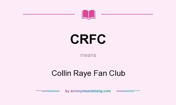 What does CRFC mean? It stands for Collin Raye Fan Club