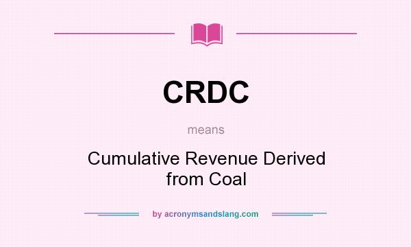 What does CRDC mean? It stands for Cumulative Revenue Derived from Coal
