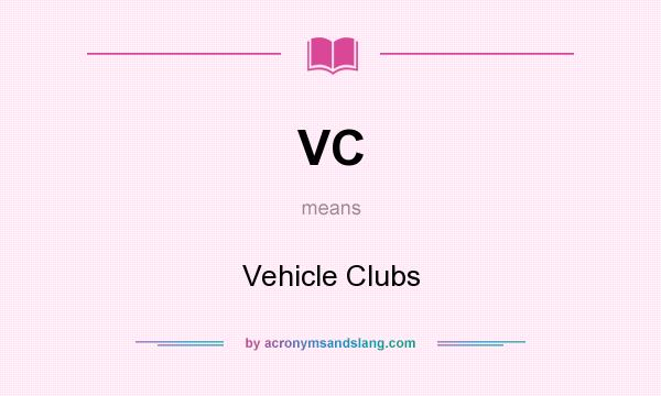 What does VC mean? It stands for Vehicle Clubs