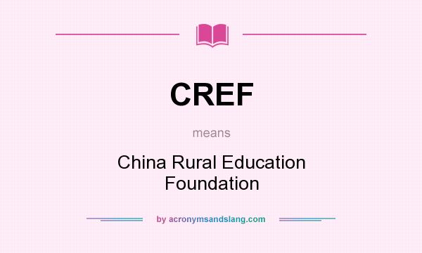 What does CREF mean? It stands for China Rural Education Foundation