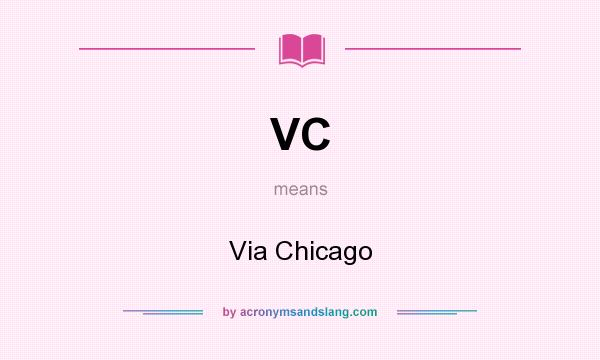 What does VC mean? It stands for Via Chicago