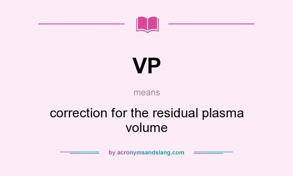 What does VP mean? It stands for correction for the residual plasma volume