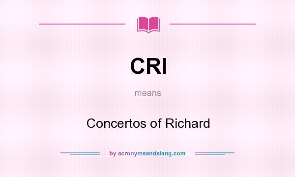 What does CRI mean? It stands for Concertos of Richard