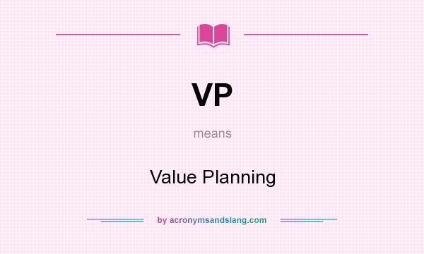 What does VP mean? It stands for Value Planning