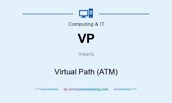 What does VP mean? It stands for Virtual Path (ATM)