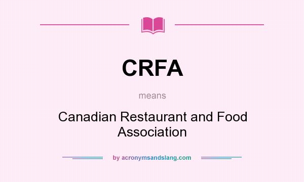 What does CRFA mean? It stands for Canadian Restaurant and Food Association