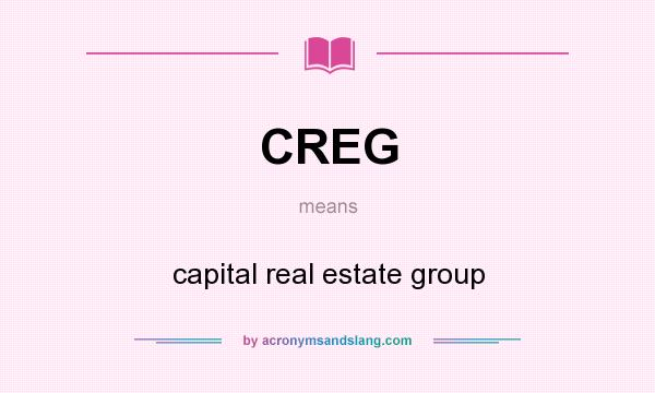 What does CREG mean? It stands for capital real estate group