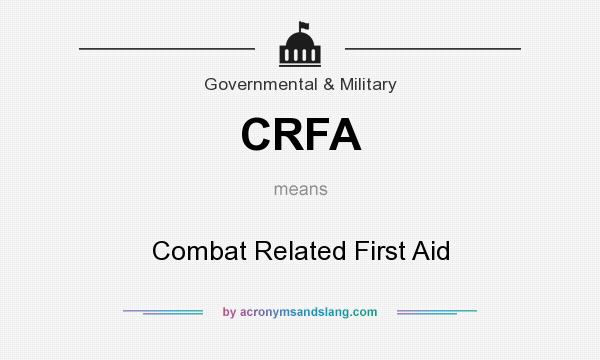 What does CRFA mean? It stands for Combat Related First Aid