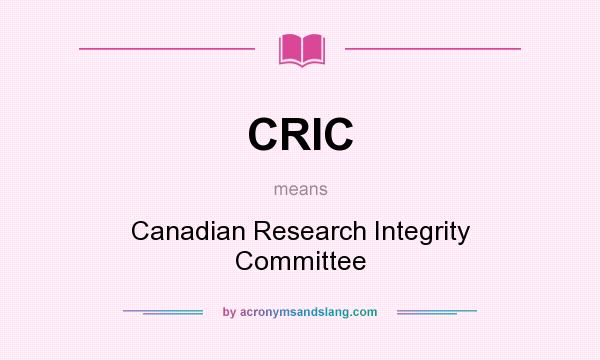 What does CRIC mean? It stands for Canadian Research Integrity Committee