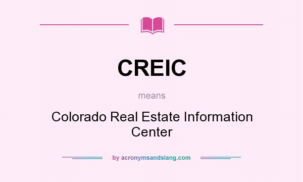 What does CREIC mean? It stands for Colorado Real Estate Information Center