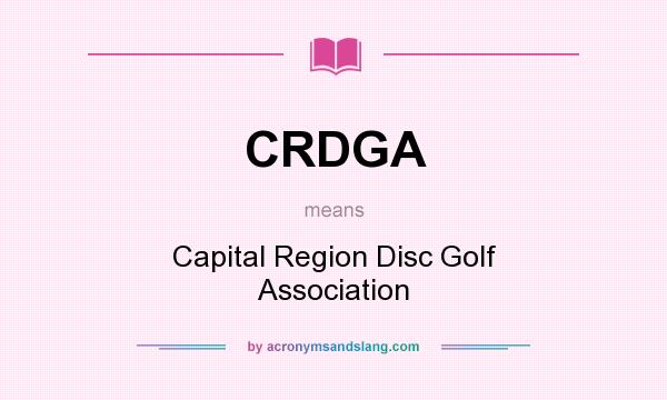 What does CRDGA mean? It stands for Capital Region Disc Golf Association
