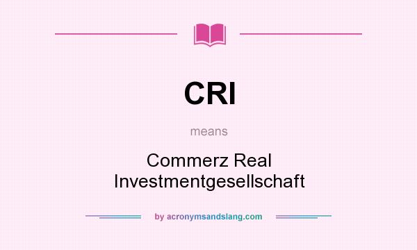 What does CRI mean? It stands for Commerz Real Investmentgesellschaft