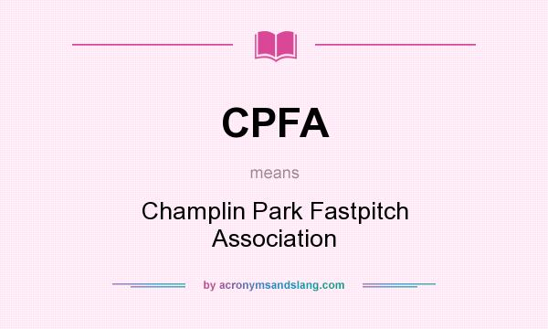 What does CPFA mean? It stands for Champlin Park Fastpitch Association