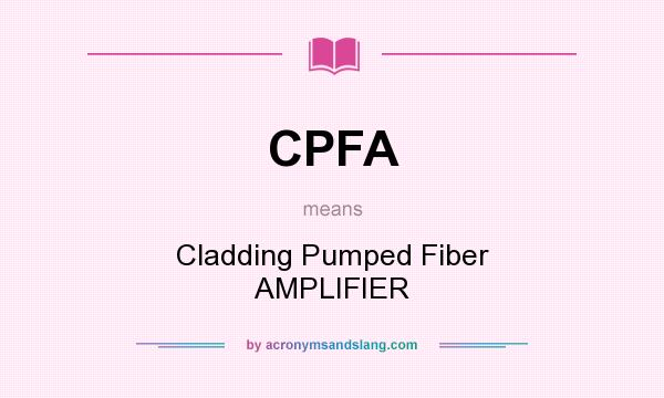 What does CPFA mean? It stands for Cladding Pumped Fiber AMPLIFIER