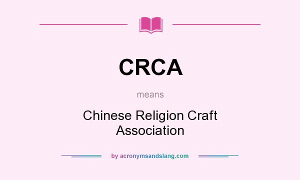 What does CRCA mean? It stands for Chinese Religion Craft Association