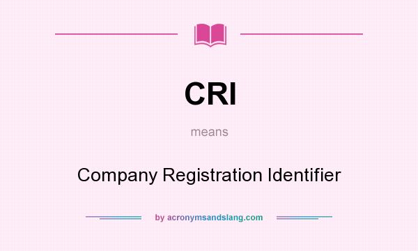 What does CRI mean? It stands for Company Registration Identifier
