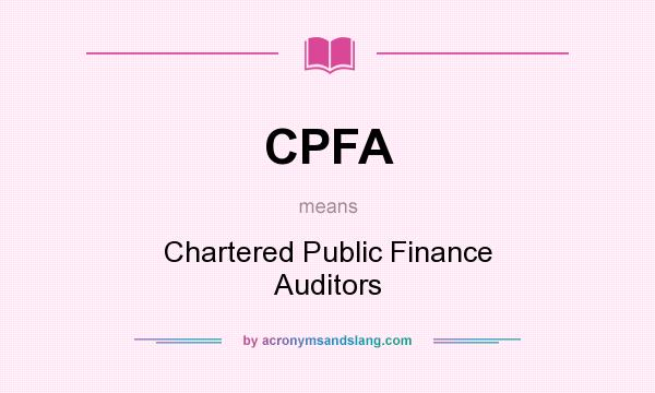What does CPFA mean? It stands for Chartered Public Finance Auditors