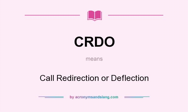 What does CRDO mean? It stands for Call Redirection or Deflection