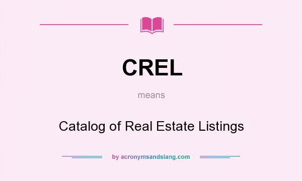 What does CREL mean? It stands for Catalog of Real Estate Listings