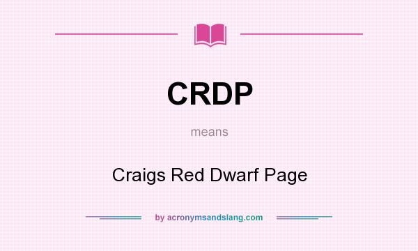 What does CRDP mean? It stands for Craigs Red Dwarf Page