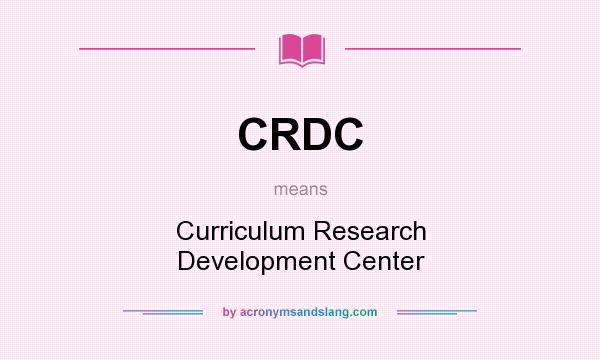 What does CRDC mean? It stands for Curriculum Research Development Center
