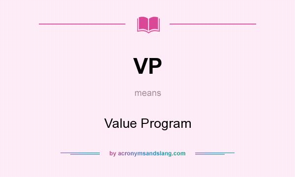 What does VP mean? It stands for Value Program