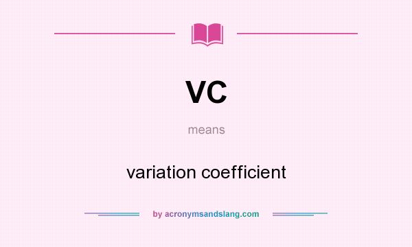 What does VC mean? It stands for variation coefficient
