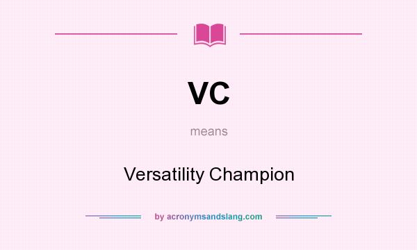 What does VC mean? It stands for Versatility Champion